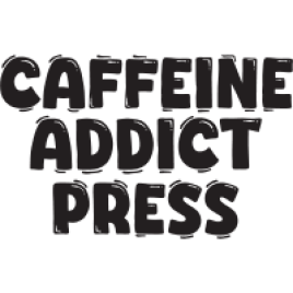 Caffeine Addict Press Store