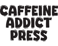 Caffeine Addict Press Store